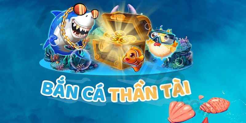 Giới thiệu game săn cá Thần Tài là gì?