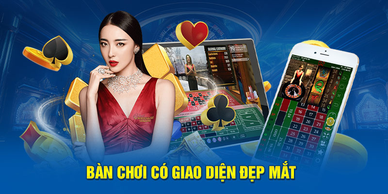 Bàn chơi có giao diện đẹp mắt