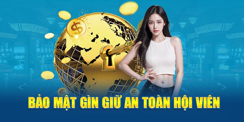 Bảo mật gìn giữ an toàn hội viên