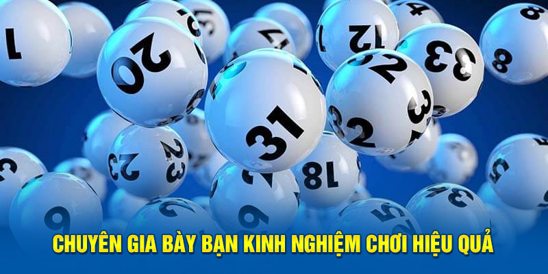 Chuyên gia bày bạn kinh nghiệm chơi hiệu quả