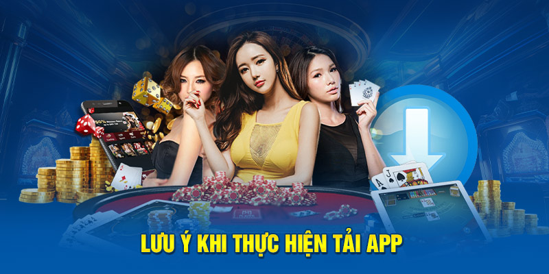 Lưu ý khi thực hiện tải app