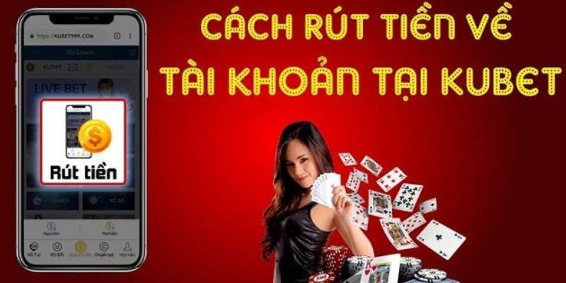 Lưu ý cần nhớ khi rút tiền Kubet 