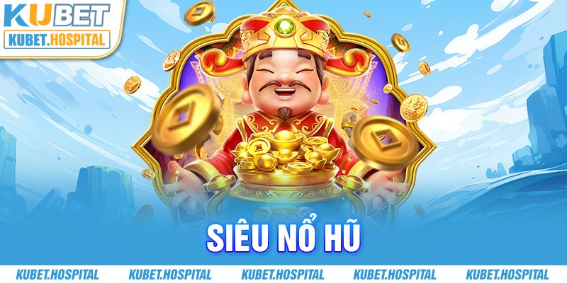 Siêu Nổ Hũ - Những Thông Tin Quan Trọng Về Tựa Game 2024