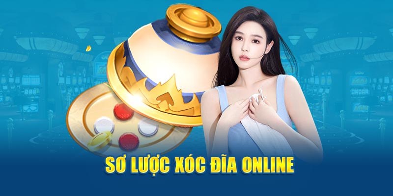 Sơ lược xóc đĩa online